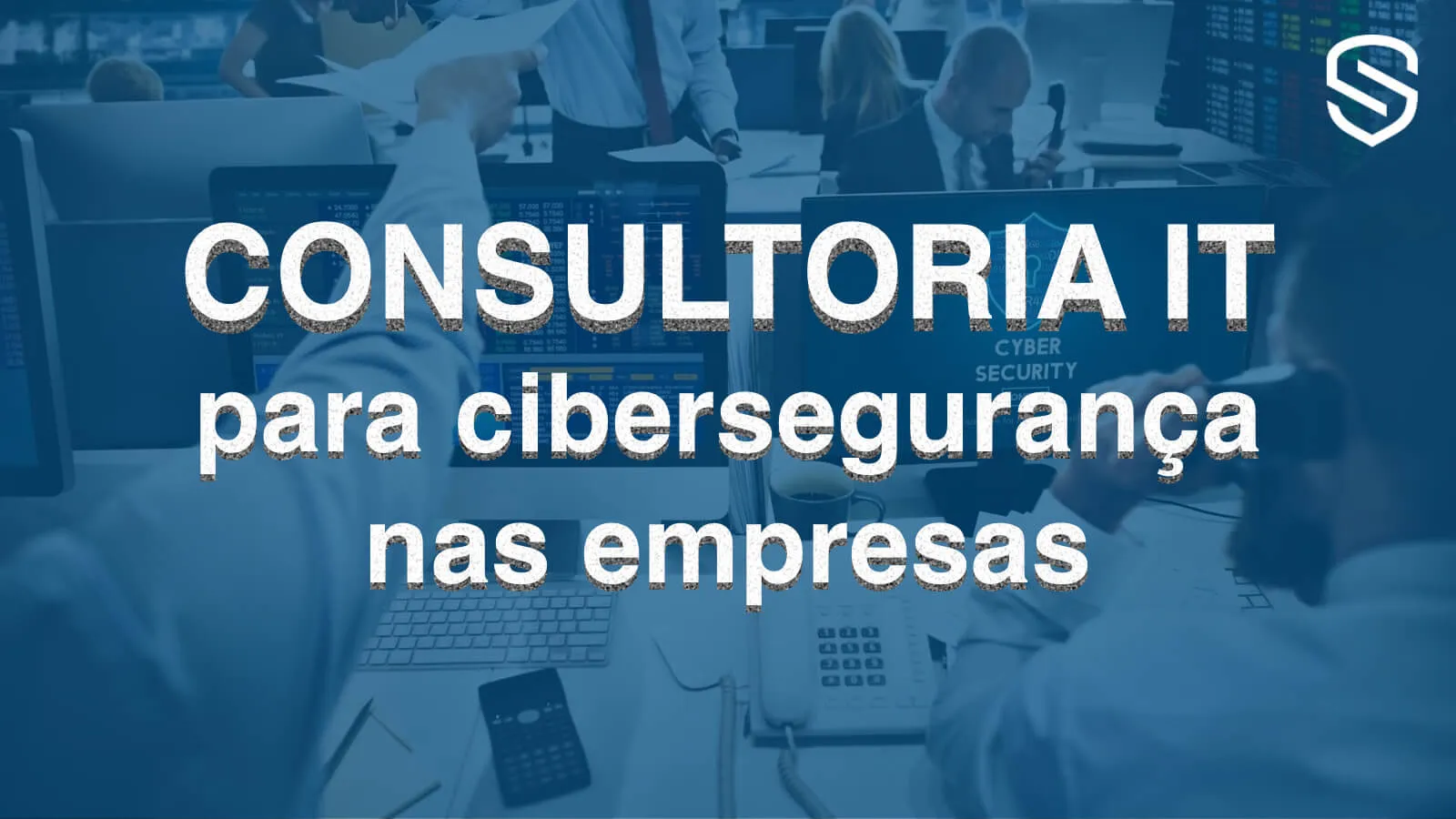A relevância da consultoria de IT para a cibersegurança das empresas